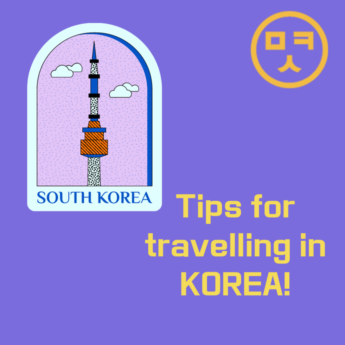 Tips for travelling in Korea!